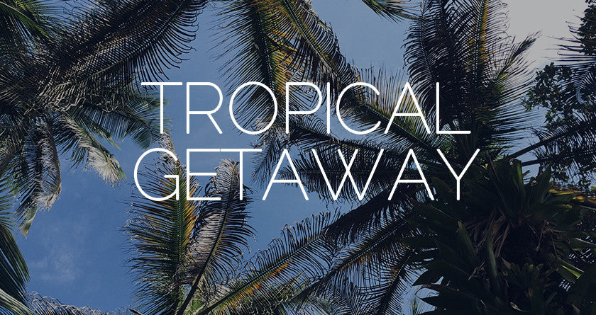 Tropical Getaway